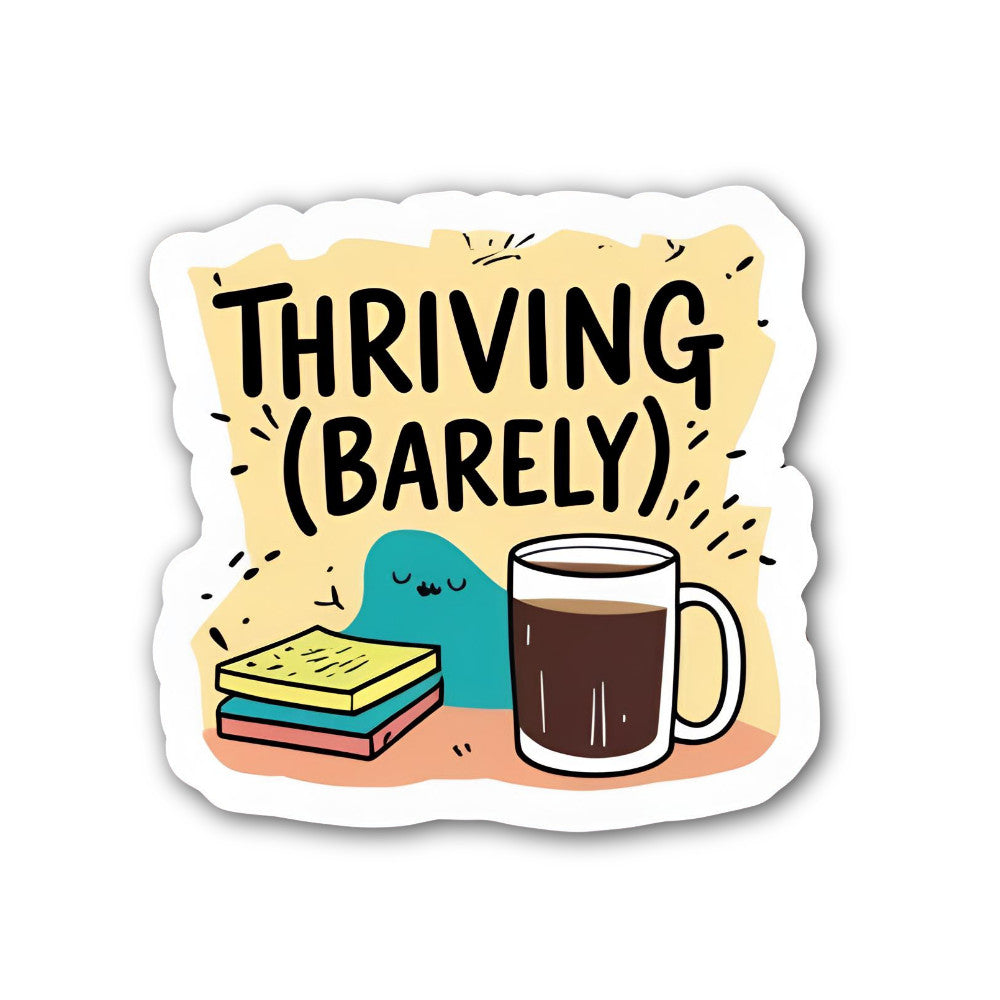 THRIVING (BARELY) Sticker, Waterproof Vinyl Decal Sticker Indoor Or Outdoor 2 (Pieces) 3" and 5"