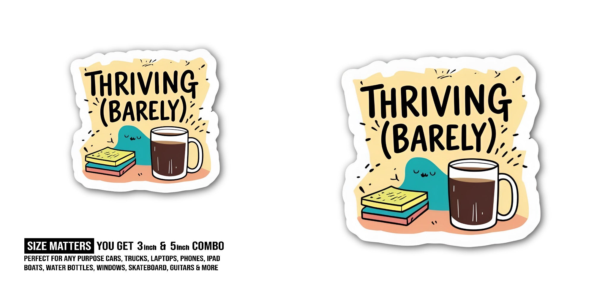 THRIVING (BARELY) Sticker, Waterproof Vinyl Decal Sticker Indoor Or Outdoor 2 (Pieces) 3" and 5"
