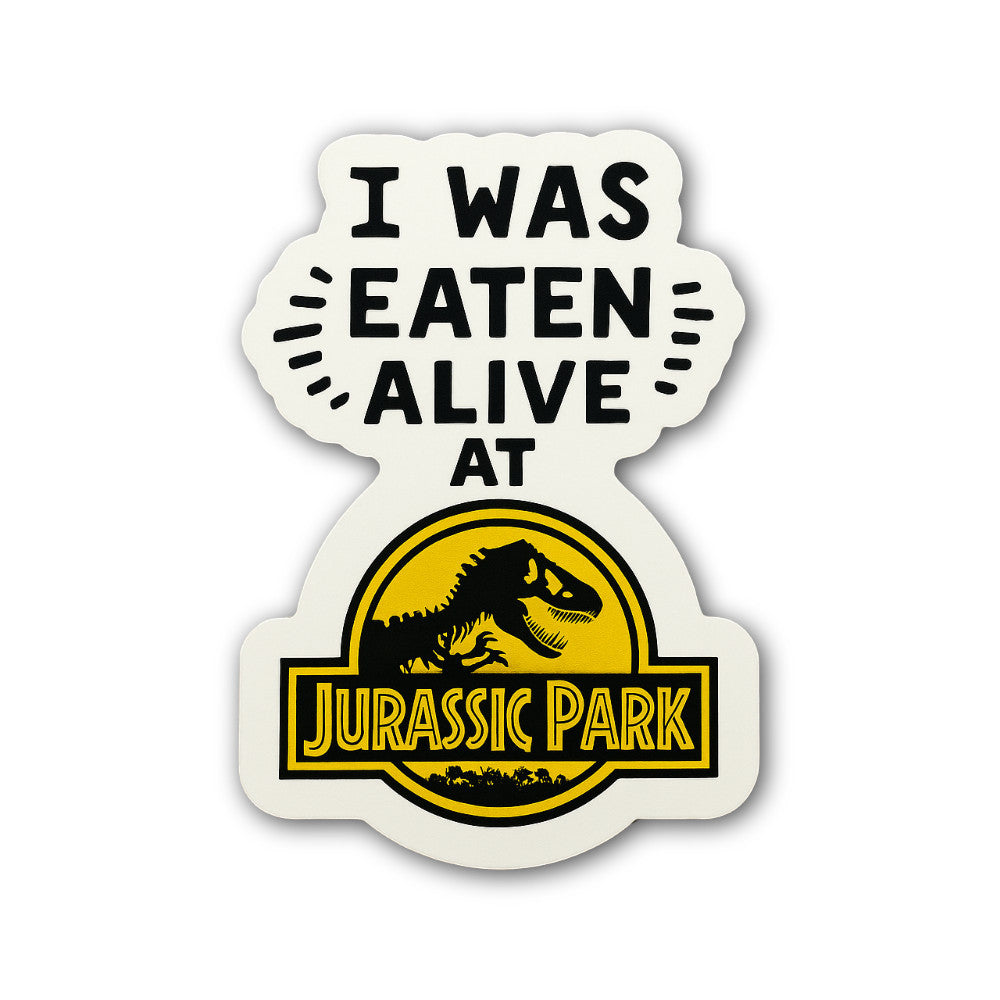 I was Eaten Alive at Jurassic Park Sticker, Waterproof Vinyl Decal Sticker Indoor Or Outdoor 2 (Pieces) 3" and 5"
