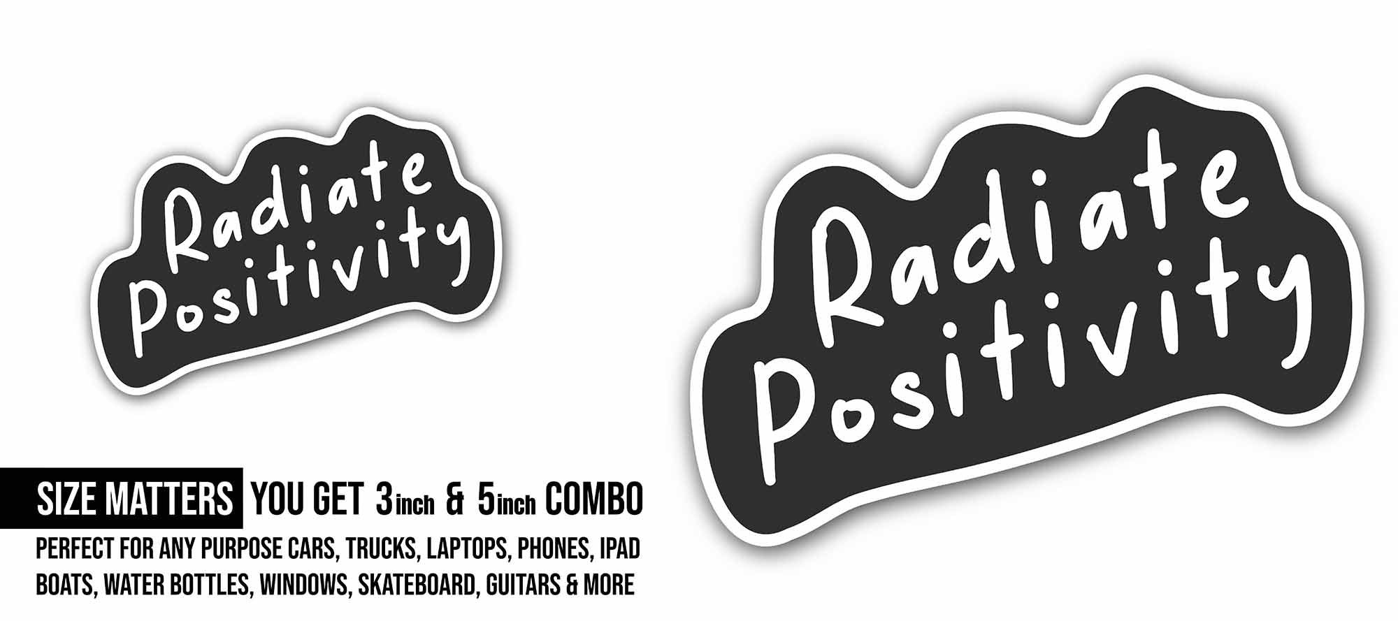 Radiate Positivity Sticker, Waterproof Vinyl Decal Sticker Indoor Or Outdoor 2 (Pieces) 3" and 5"