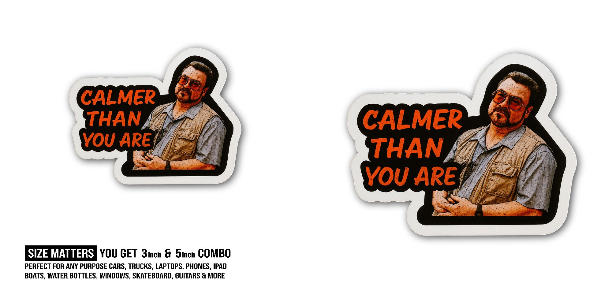 Calmer Than You are Sticker, Waterproof Vinyl Decal Sticker Indoor Or Outdoor 2 (Pieces) 3" and 5"