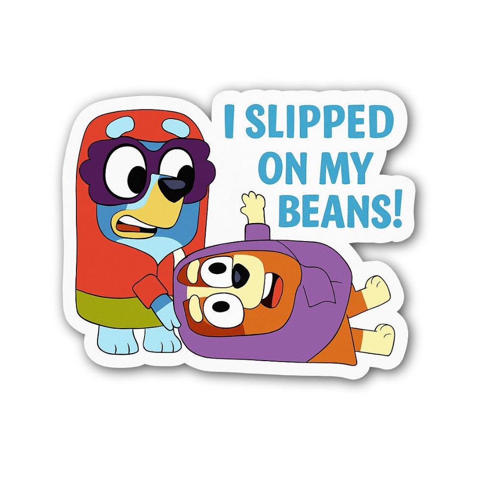 I SLIPPED ON MY BEANS!  Sticker, Waterproof Vinyl Decal Sticker Indoor Or Outdoor 2 (Pieces) 3" and 5"