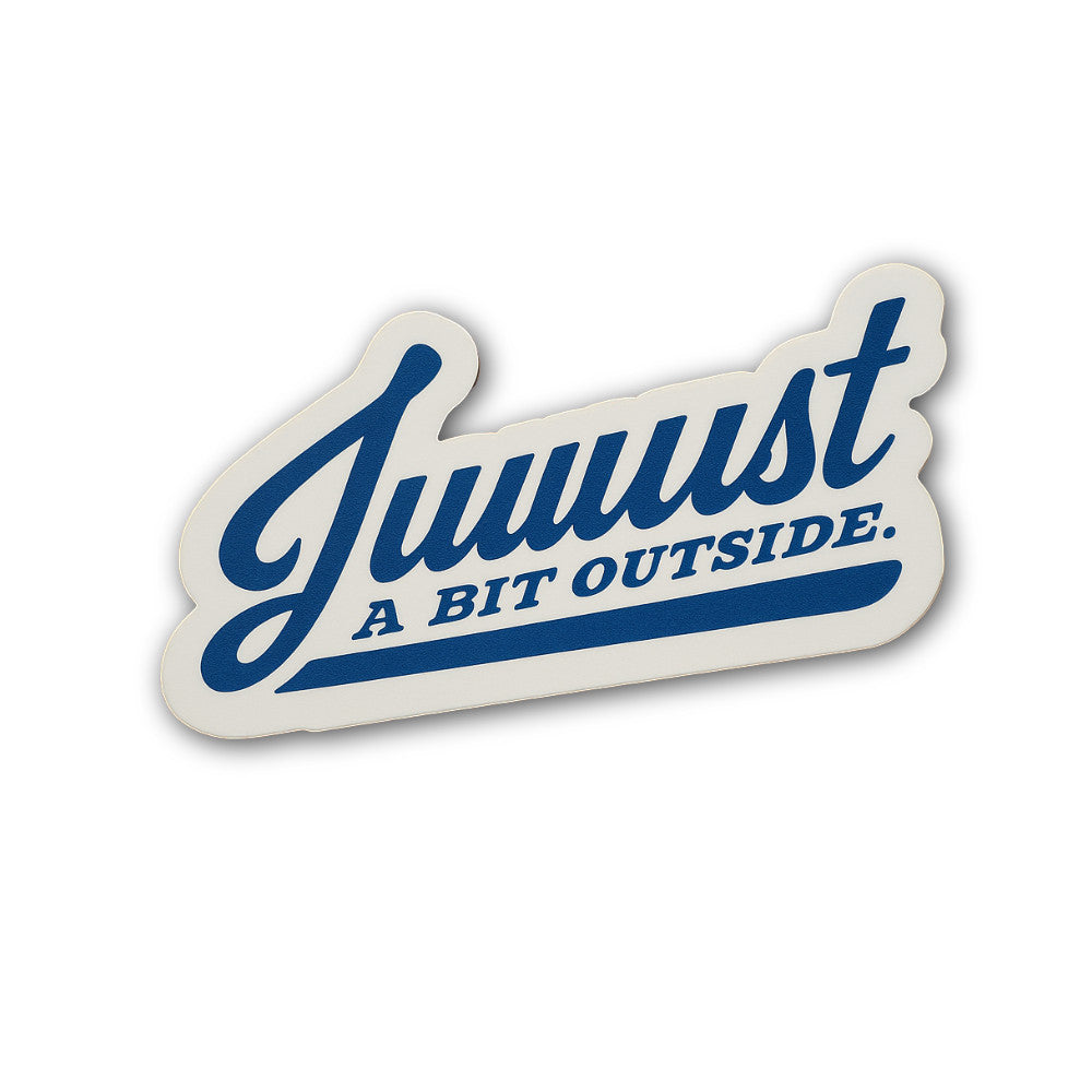 Juuust a bit outside Sticker, Waterproof Vinyl Decal Sticker Indoor Or Outdoor 2 (Pieces) 3" and 5"