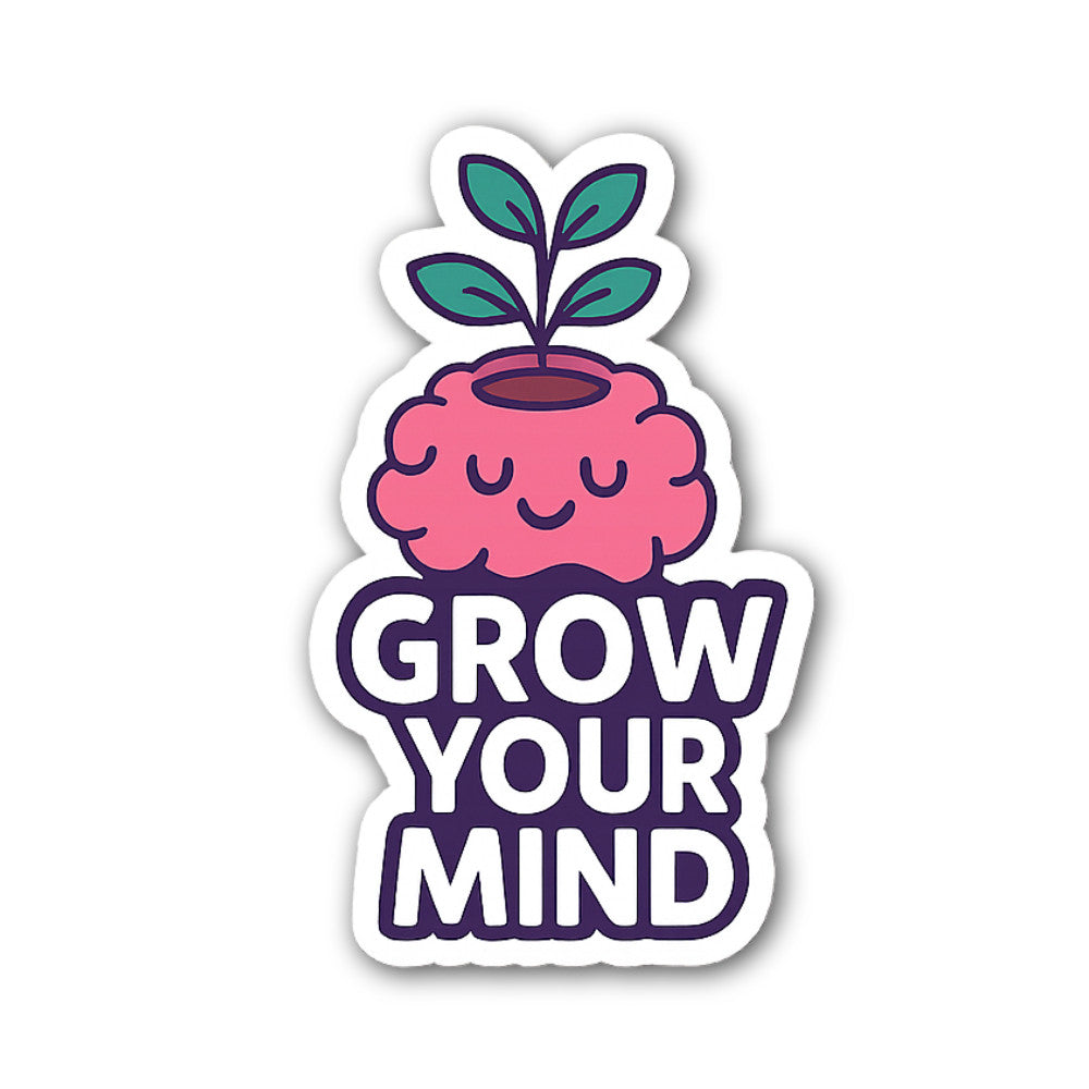 Grow Your Mind Sticker, Waterproof Vinyl Decal Sticker Indoor Or Outdoor 2 (Pieces) 3" and 5"