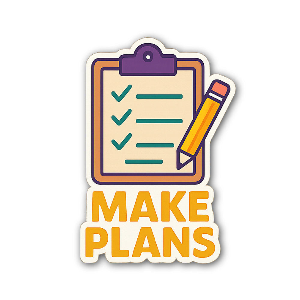 Make Plans Sticker, Waterproof Vinyl Decal Sticker Indoor Or Outdoor 2 (Pieces) 3" and 5"