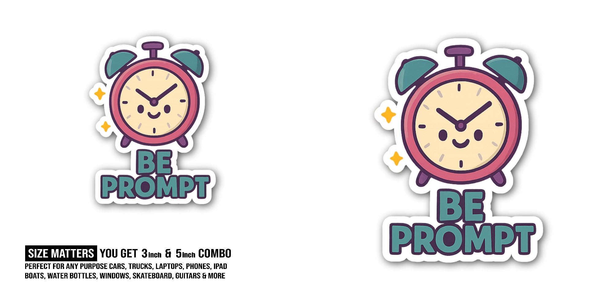 BE Prompt Sticker, Waterproof Vinyl Decal Sticker Indoor Or Outdoor 2 (Pieces) 3" and 5"