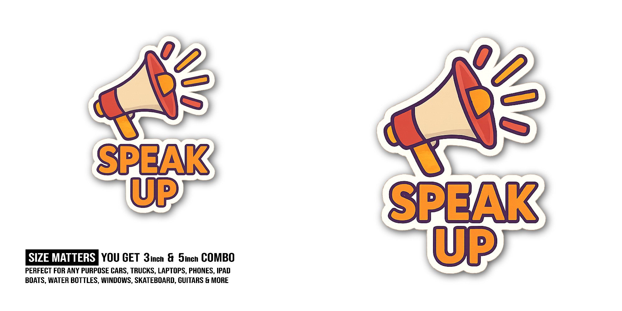 SPEAK UP Sticker, Waterproof Vinyl Decal Sticker Indoor Or Outdoor 2 (Pieces) 3" and 5"