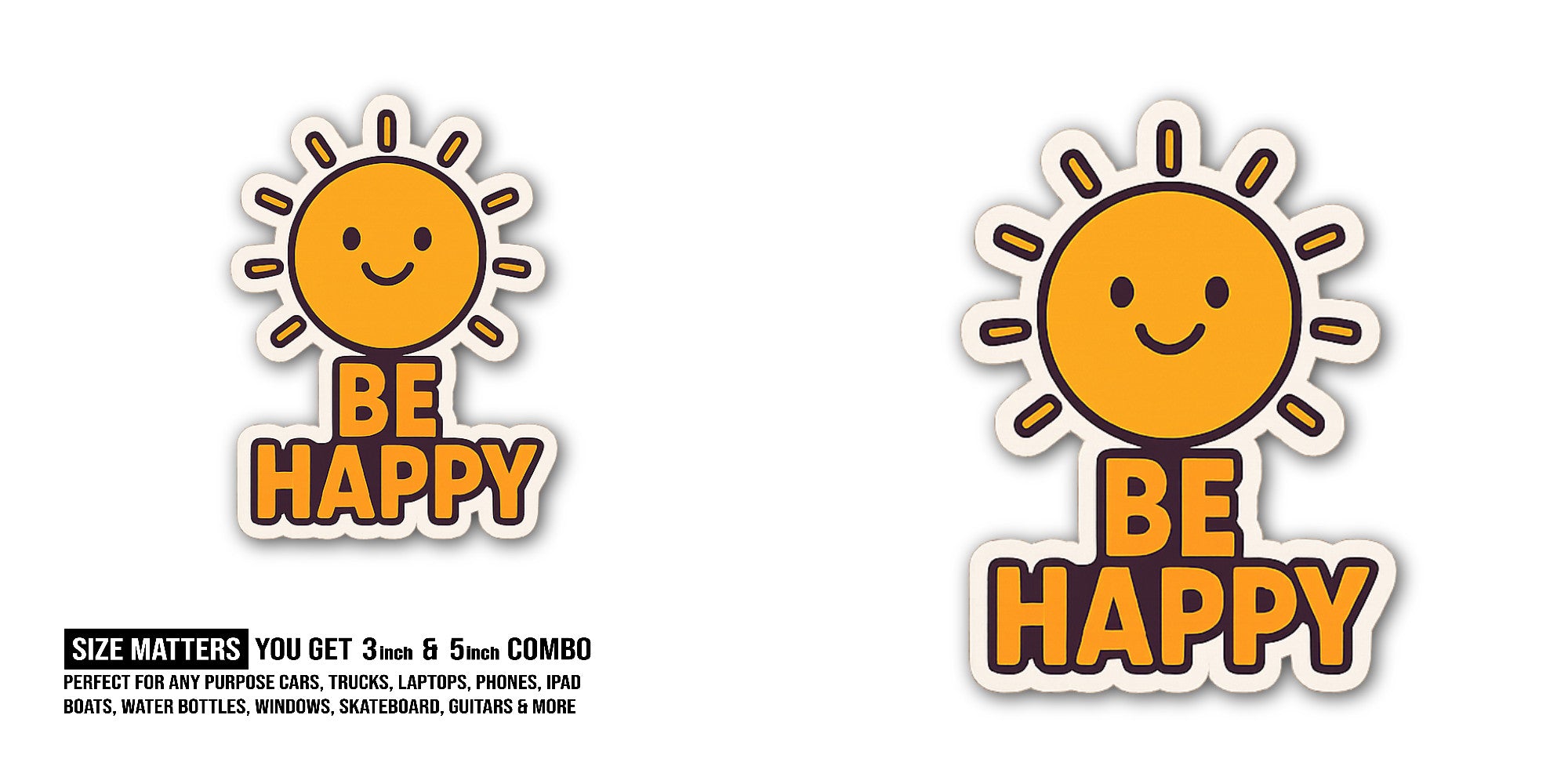 BE H@Appy Sticker, Waterproof Vinyl Decal Sticker Indoor Or Outdoor 2 (Pieces) 3" and 5"