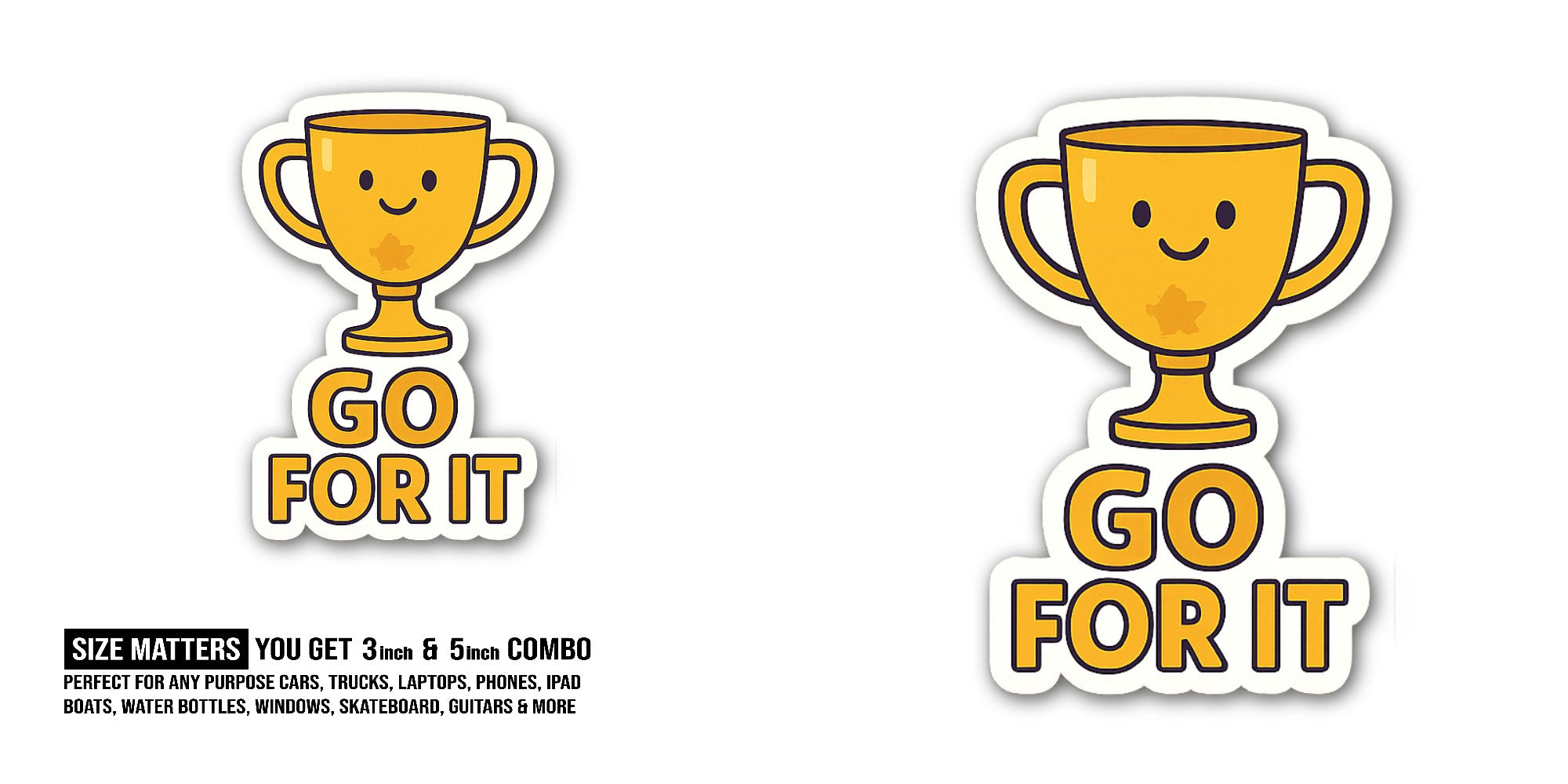 GO for IT Sticker, Waterproof Vinyl Decal Sticker Indoor Or Outdoor 2 (Pieces) 3" and 5"