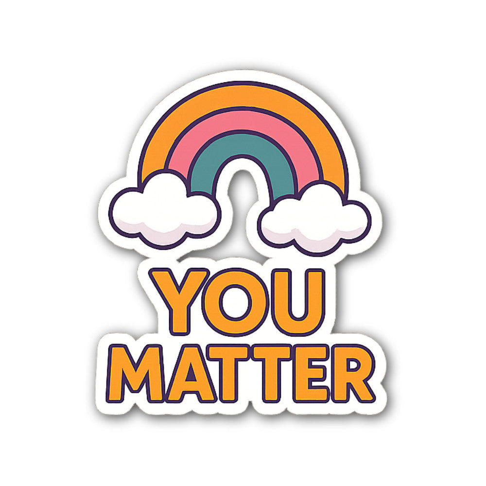 YOU MATTER Sticker, Waterproof Vinyl Decal Sticker Indoor Or Outdoor 2 (Pieces) 3" and 5"