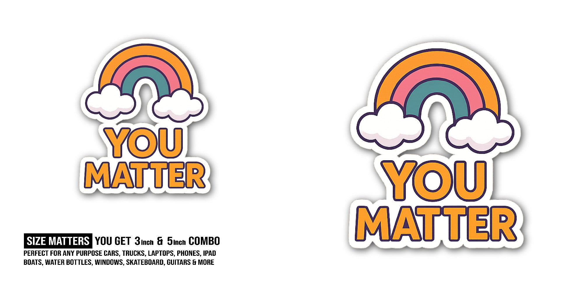 YOU MATTER Sticker, Waterproof Vinyl Decal Sticker Indoor Or Outdoor 2 (Pieces) 3" and 5"