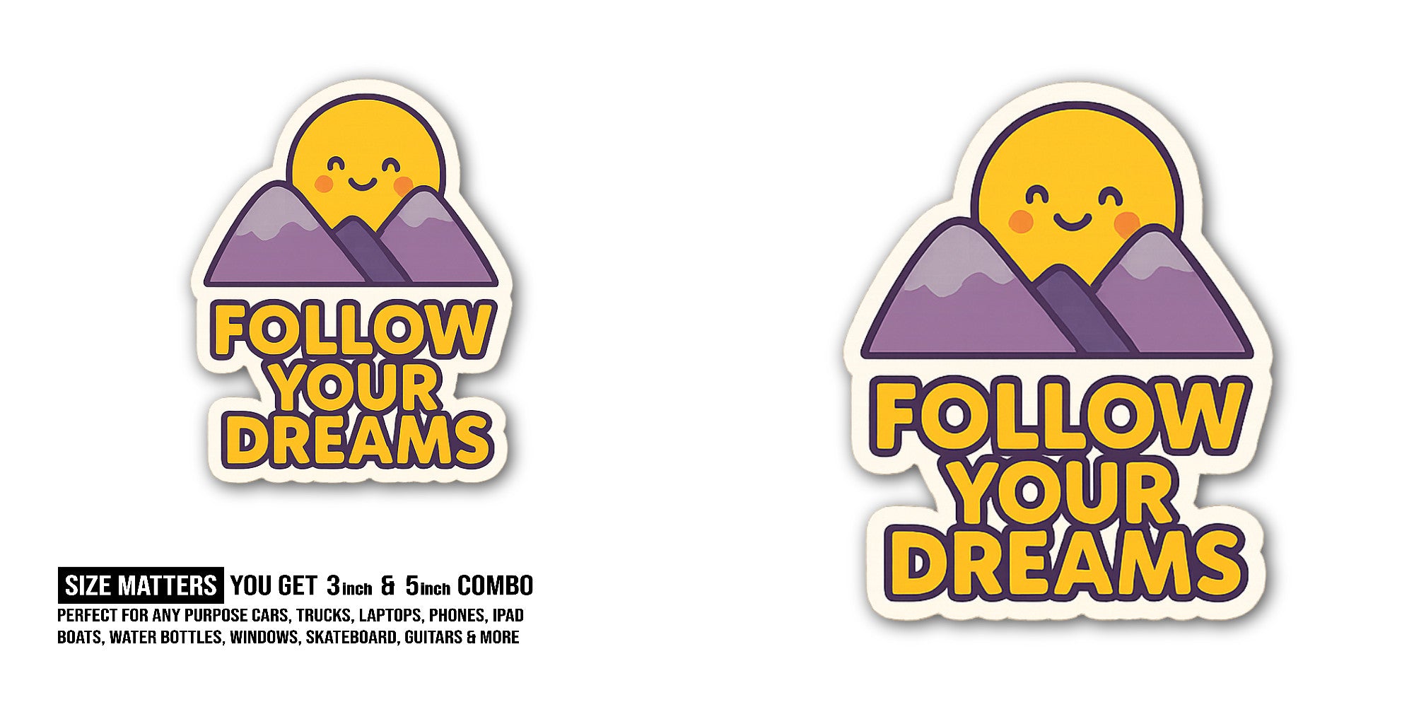 FOLLOW YOUR DREAMS Sticker, Waterproof Vinyl Decal Sticker Indoor Or Outdoor 2 (Pieces) 3" and 5"
