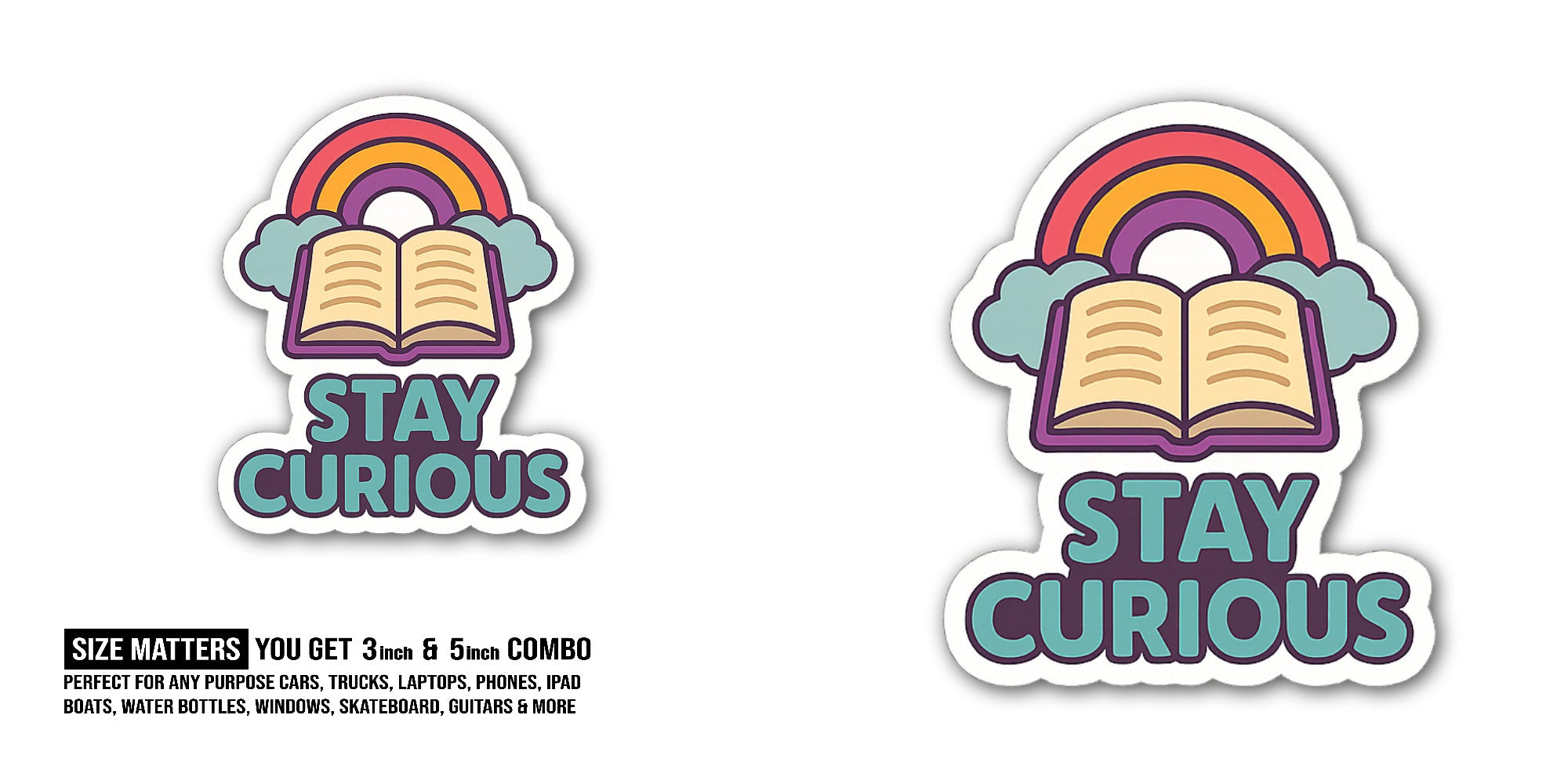 STAY CURIOUS Sticker, Waterproof Vinyl Decal Sticker Indoor Or Outdoor 2 (Pieces) 3" and 5"