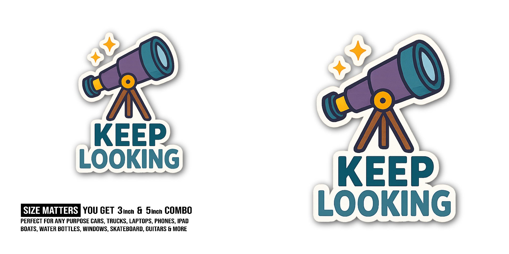KEEP LOOKING  Sticker, Waterproof Vinyl Decal Sticker Indoor Or Outdoor 2 (Pieces) 3" and 5"