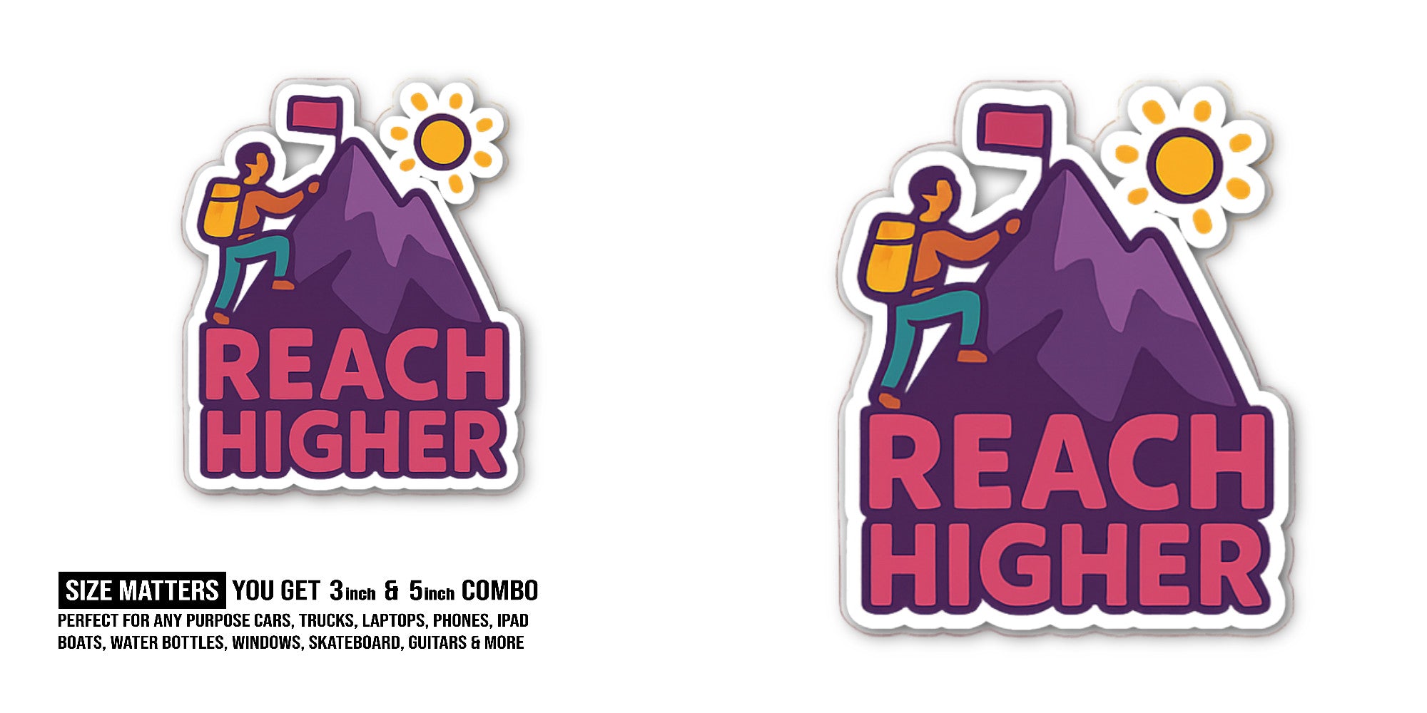 REACH HIGHER Sticker, Waterproof Vinyl Decal Sticker Indoor Or Outdoor 2 (Pieces) 3" and 5"