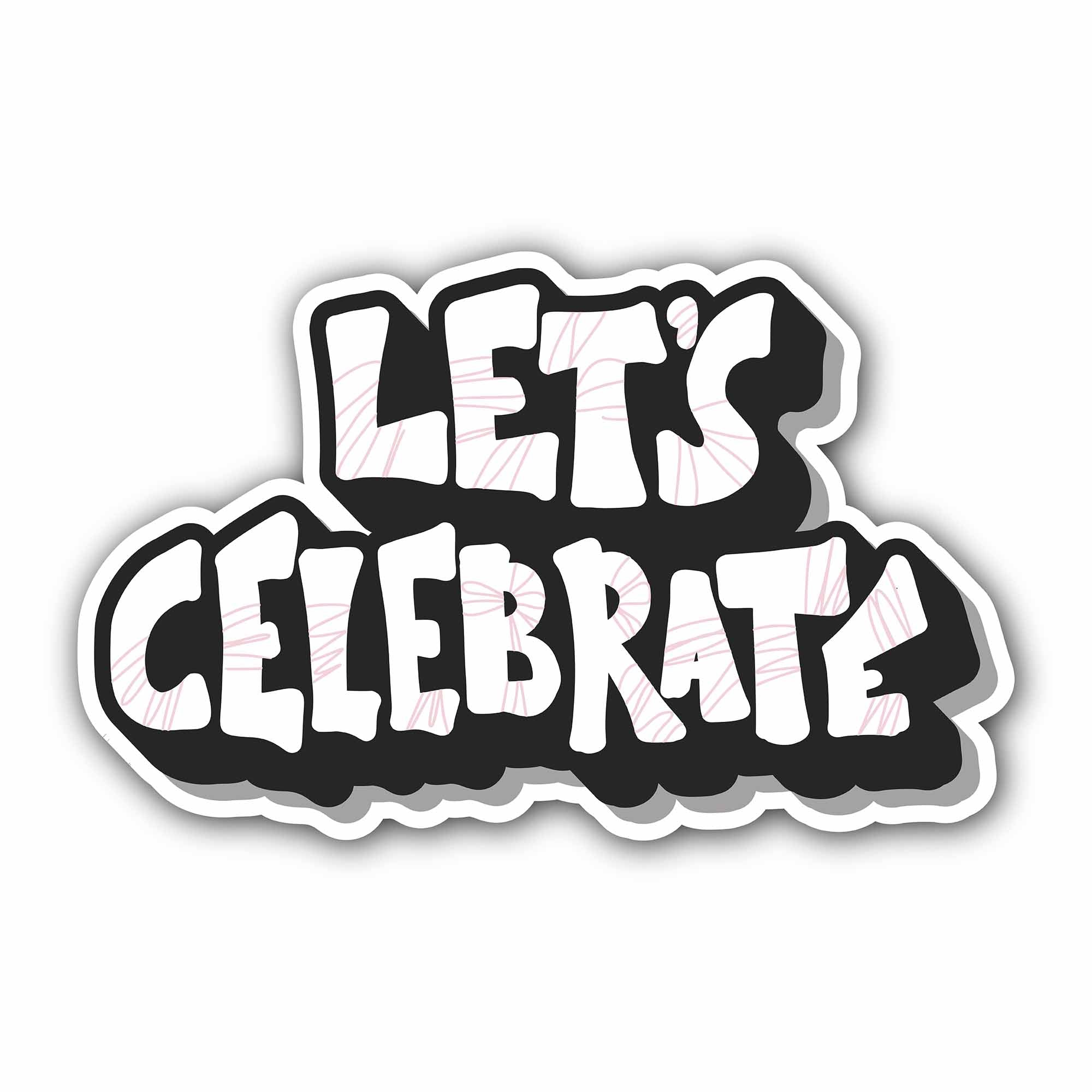 Let's Celebrate Sticker, Waterproof Vinyl Decal Sticker Indoor Or Outdoor 2 (Pieces) 3" and 5"