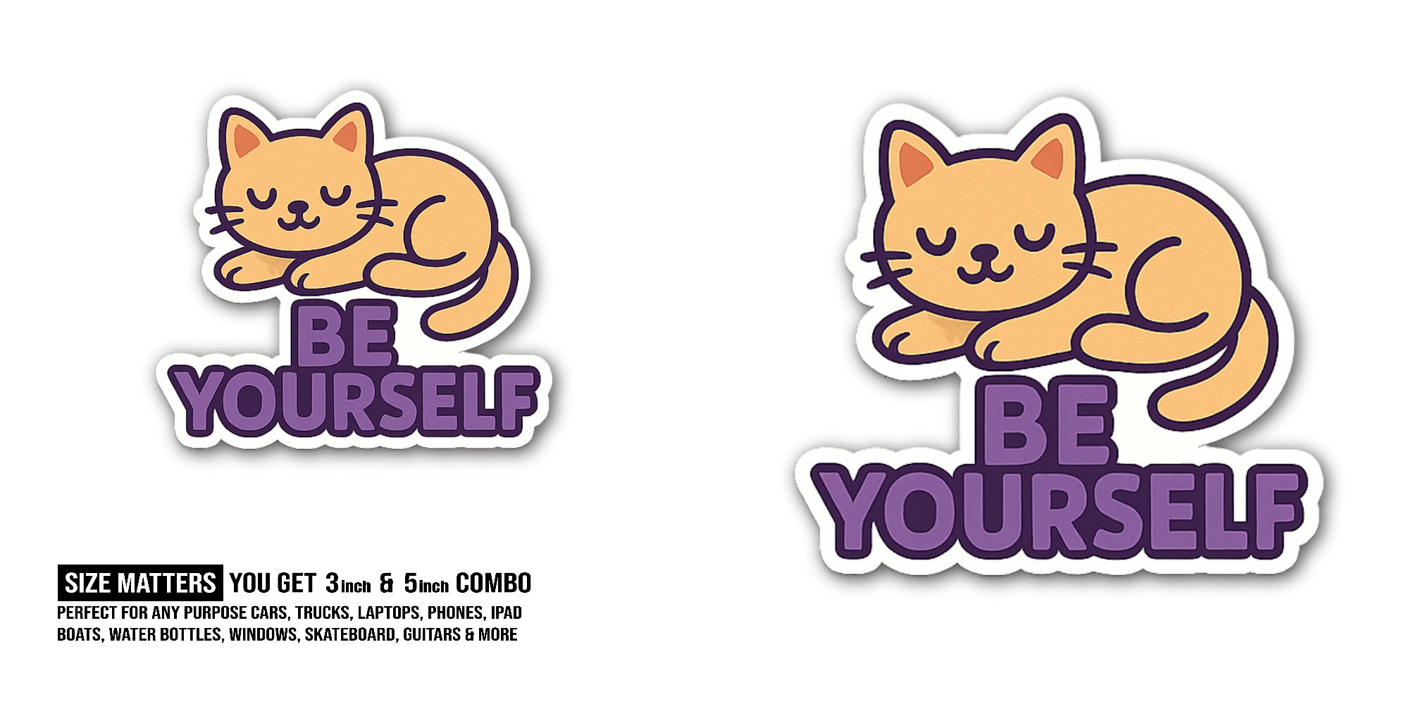 BE YOURSELF & Cute Cat Sticker, Waterproof Vinyl Decal Sticker Indoor Or Outdoor 2 (Pieces) 3" and 5"