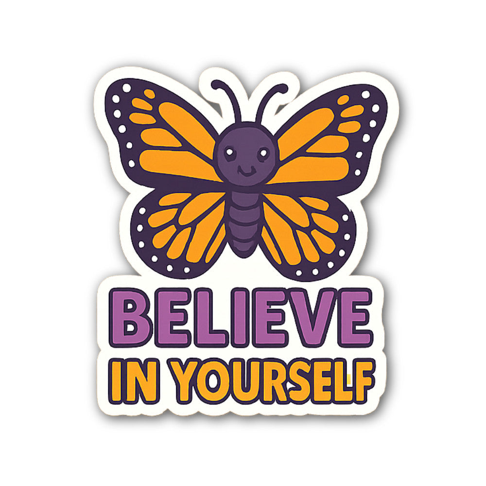 Believe Yourself Butterfly Sticker, Waterproof Vinyl Decal Sticker Indoor Or Outdoor 2 (Pieces) 3" and 5"