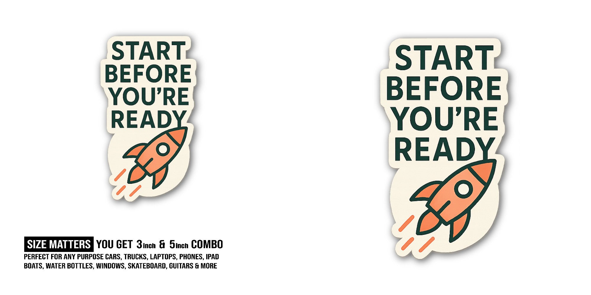 START BEFORE YOU'RE READY & Rocket Sticker, Waterproof Vinyl Decal Sticker Indoor Or Outdoor 2 (Pieces) 3" and 5"