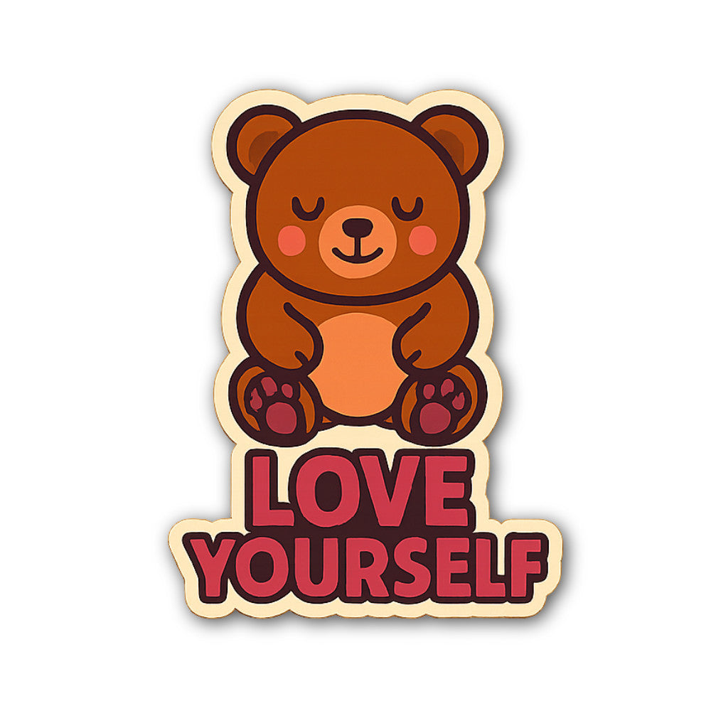 Love Yourself Teddy Bear Sticker, Waterproof Vinyl Decal Sticker Indoor Or Outdoor 2 (Pieces) 3" and 5"