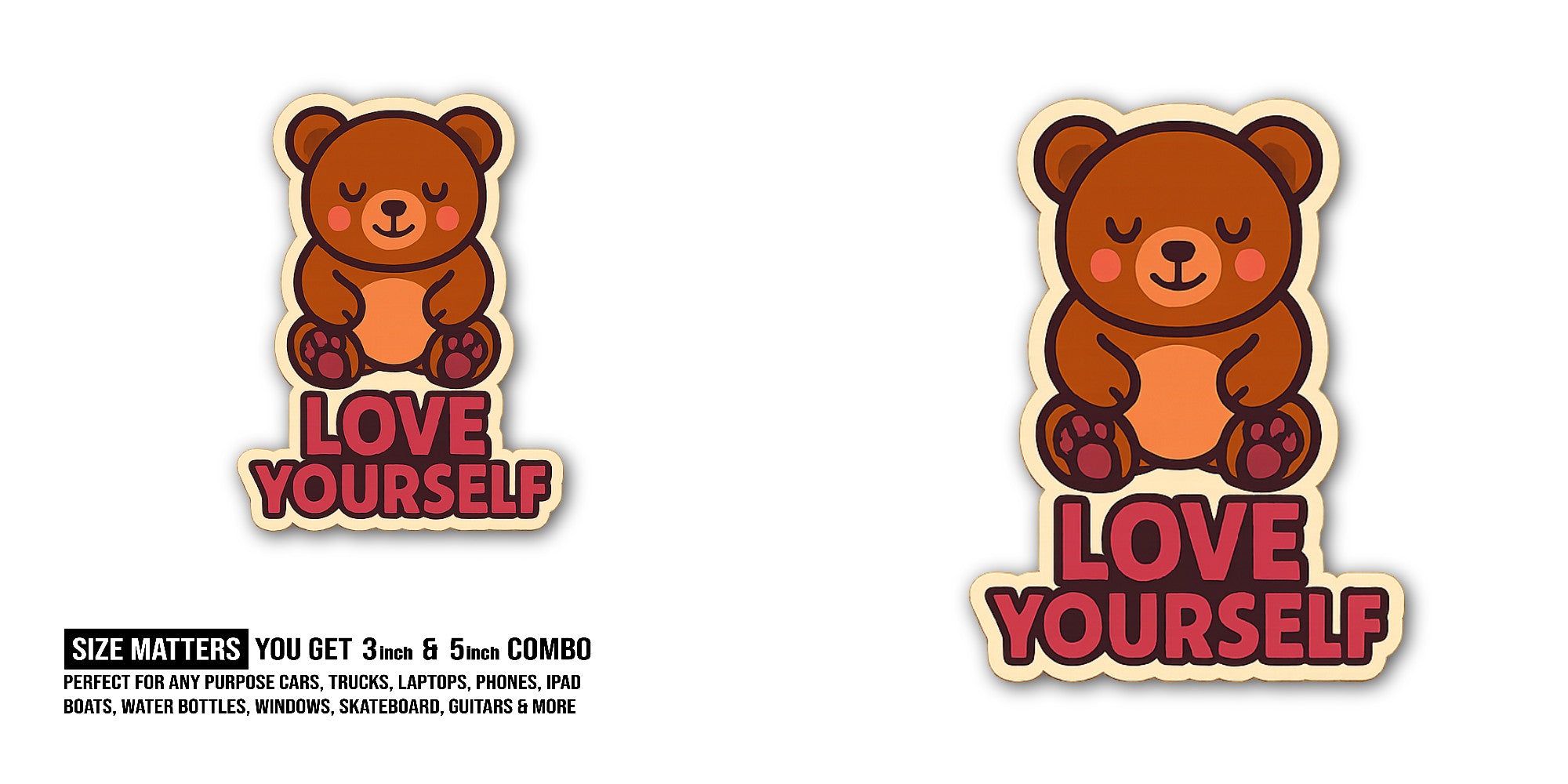 Love Yourself Teddy Bear Sticker, Waterproof Vinyl Decal Sticker Indoor Or Outdoor 2 (Pieces) 3" and 5"