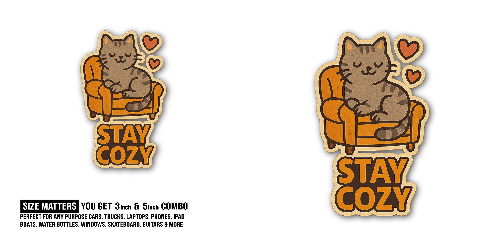 Stay Cozy Sticker, Waterproof Vinyl Decal Sticker Indoor Or Outdoor 2 (Pieces) 3" and 5"