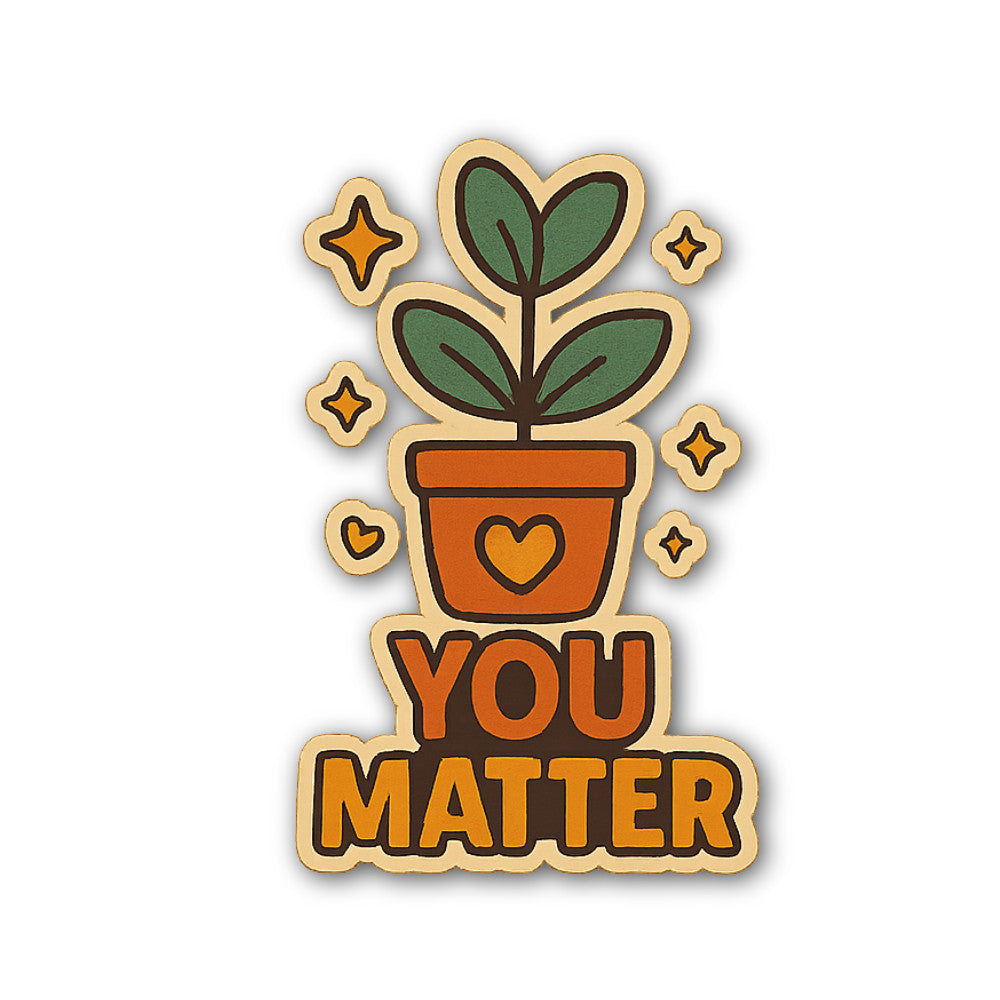 You Matter Sticker, Waterproof Vinyl Decal Sticker Indoor Or Outdoor 2 (Pieces) 3" and 5"
