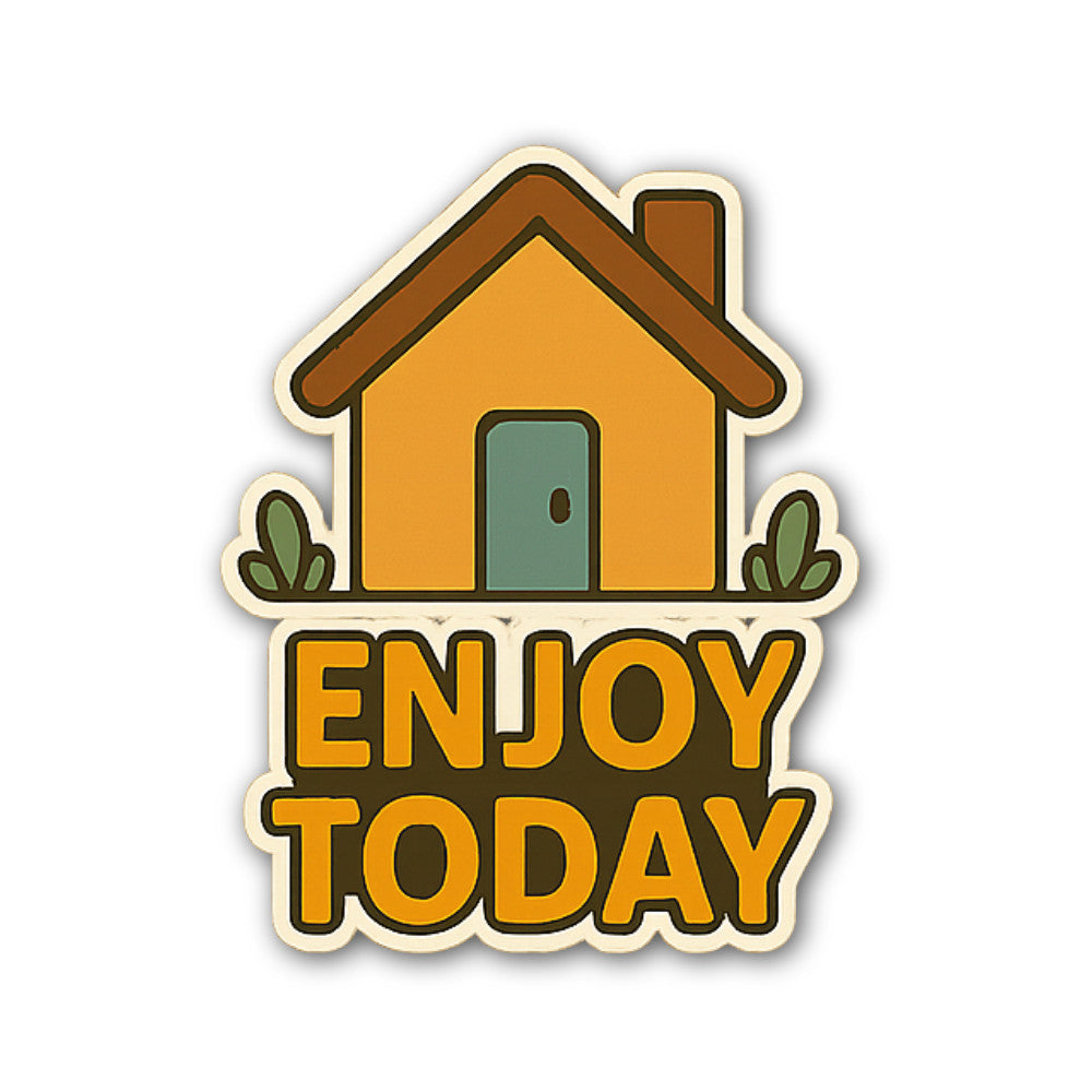 ENJOY TODAY House Sticker, Waterproof Vinyl Decal Sticker Indoor Or Outdoor 2 (Pieces) 3" and 5"