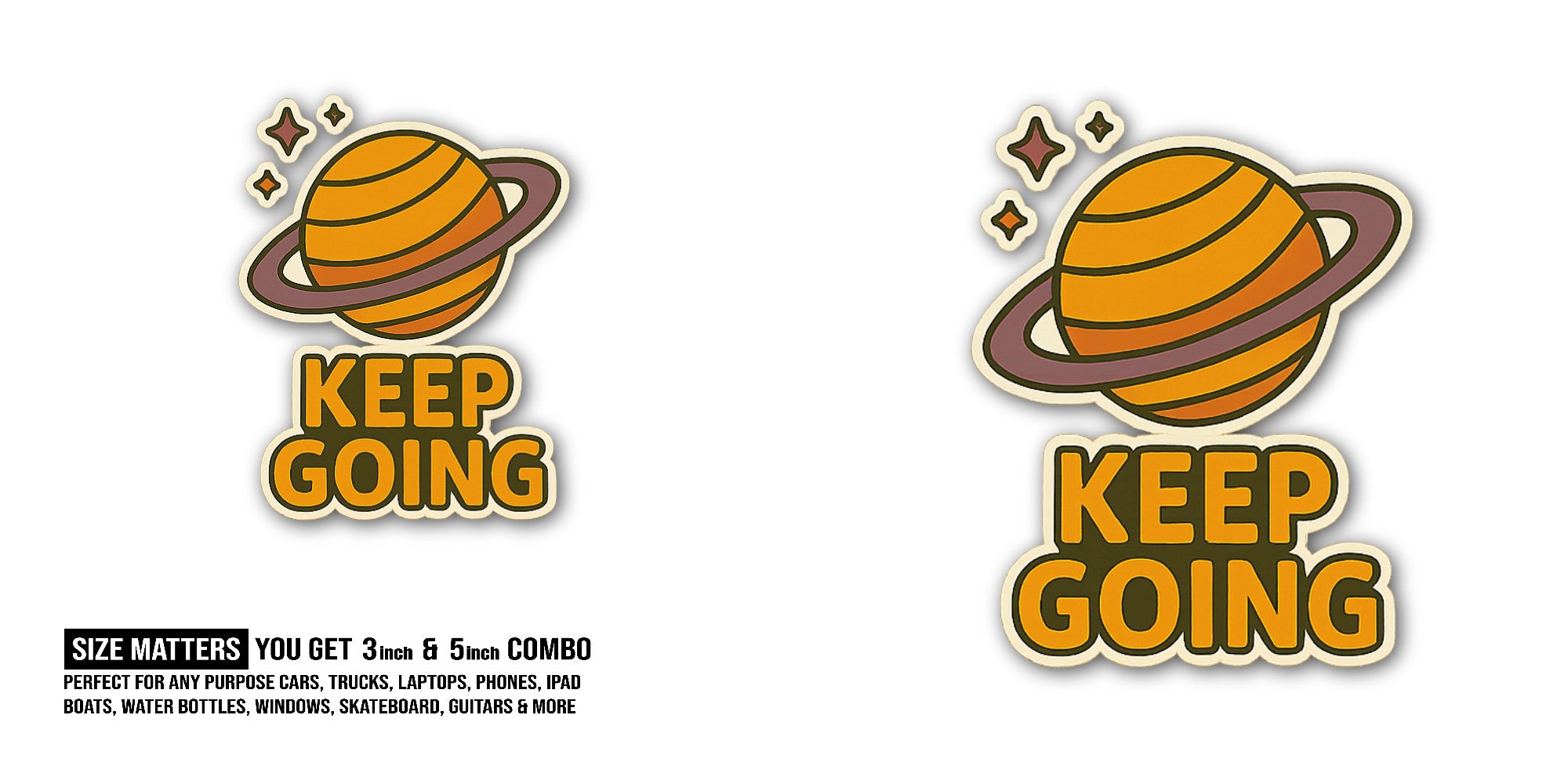 KEEP GOING & Planet Sticker, Waterproof Vinyl Decal Sticker Indoor Or Outdoor 2 (Pieces) 3" and 5"