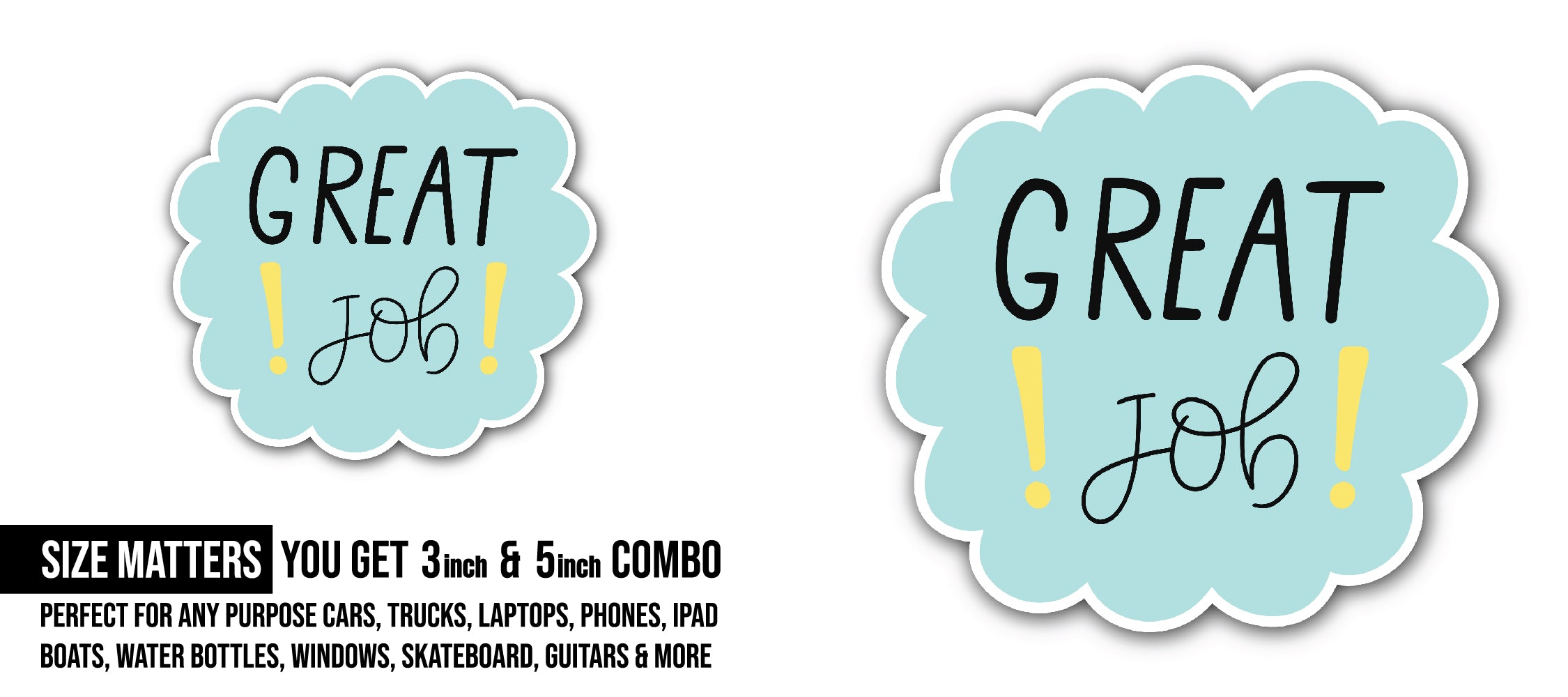 Great Job Sticker, Waterproof Vinyl Decal Sticker Indoor Or Outdoor 2 (Pieces) 3" and 5"