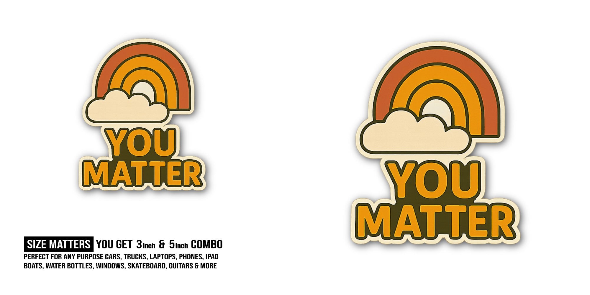 YOU MATTER & Rainbow Sticker, Waterproof Vinyl Decal Sticker Indoor Or Outdoor 2 (Pieces) 3" and 5"