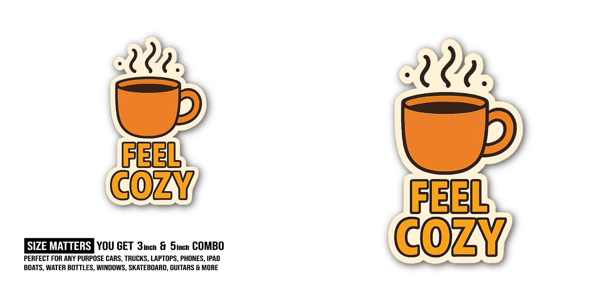 FEEL COZY Coffee Sticker, Waterproof Vinyl Decal Sticker Indoor Or Outdoor 2 (Pieces) 3" and 5"