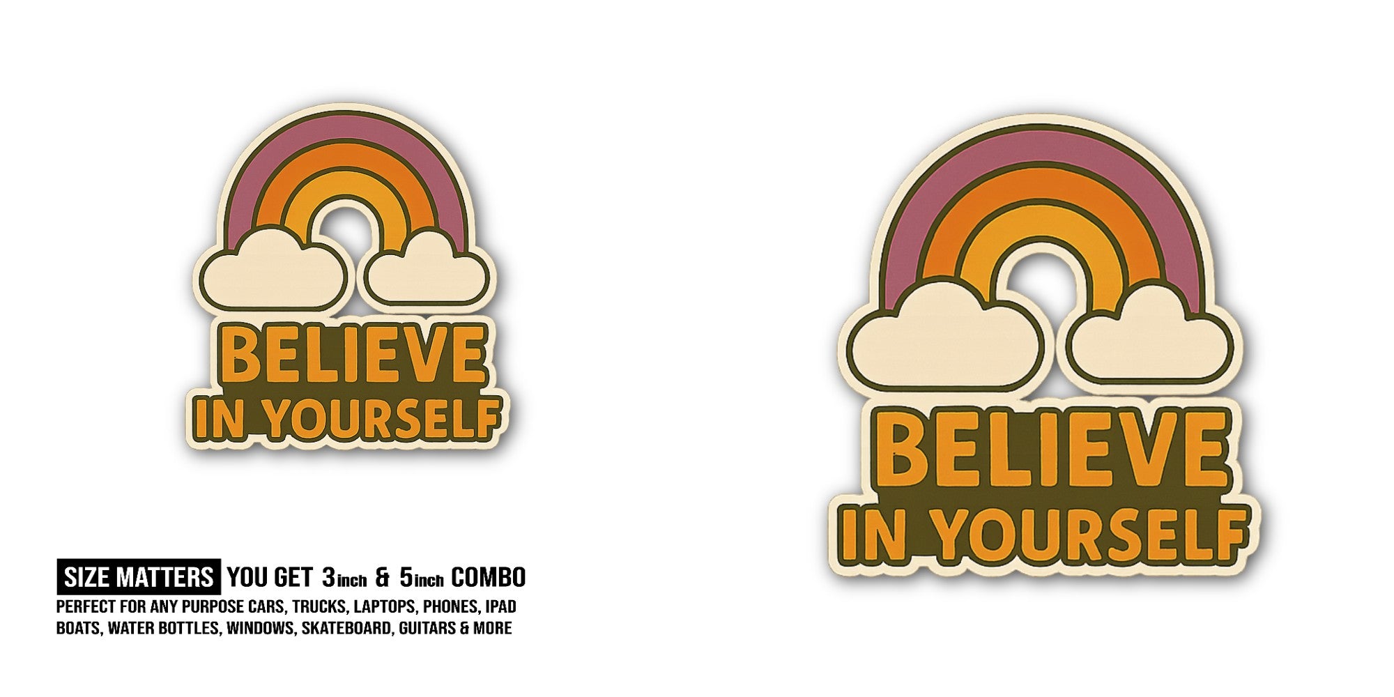 BELIEVE IN YOURSELF & Colorful Rainbow Sticker, Waterproof Vinyl Decal Sticker Indoor Or Outdoor 2 (Pieces) 3" and 5"