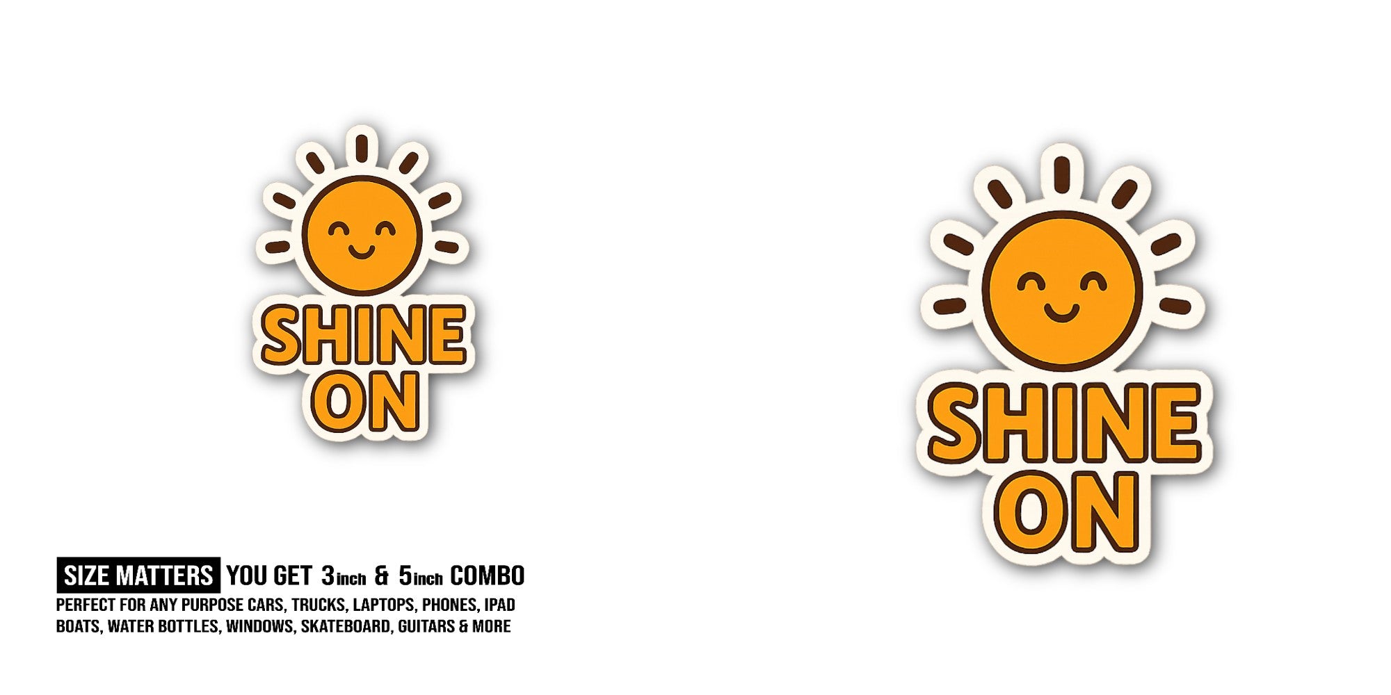 SHINE ON Sun Sticker, Waterproof Vinyl Decal Sticker Indoor Or Outdoor 2 (Pieces) 3" and 5"