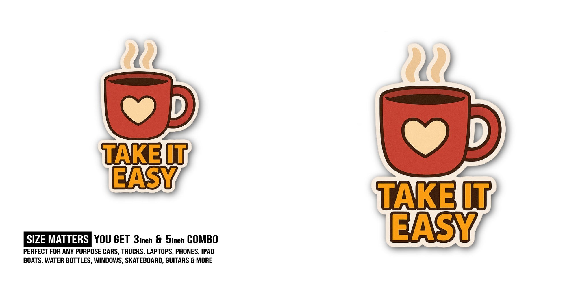 TAKE IT EASY Coffee Sticker, Waterproof Vinyl Decal Sticker Indoor Or Outdoor 2 (Pieces) 3" and 5"