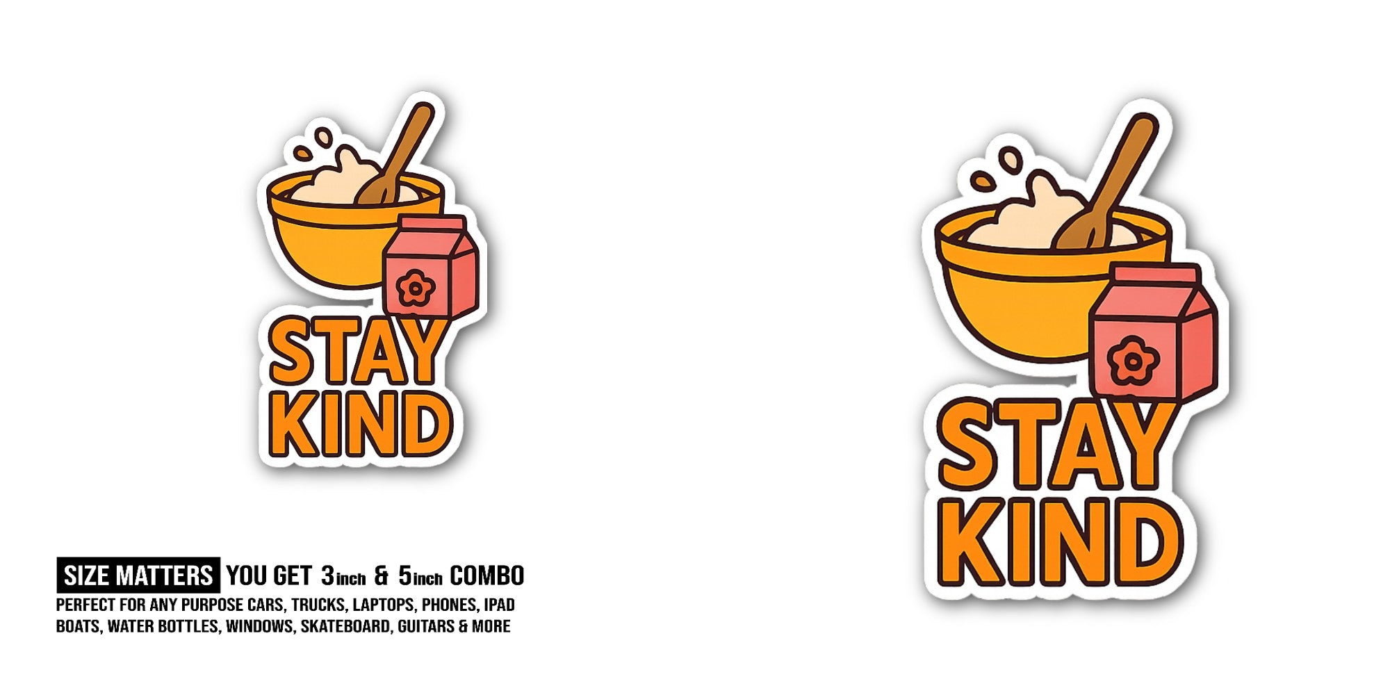 Stay kind breakfast Sticker, Waterproof Vinyl Decal Sticker Indoor Or Outdoor 2 (Pieces) 3" and 5"