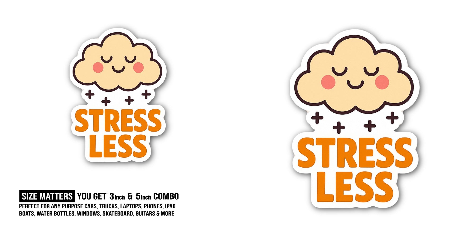 STRESS LESS Cloud Sticker, Waterproof Vinyl Decal Sticker Indoor Or Outdoor 2 (Pieces) 3" and 5"