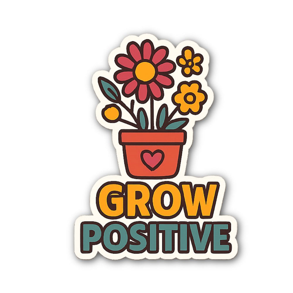 GROW POSITIVE With Colourful Flowers Sticker, Waterproof Vinyl Decal Sticker Indoor Or Outdoor 2 (Pieces) 3" and 5"