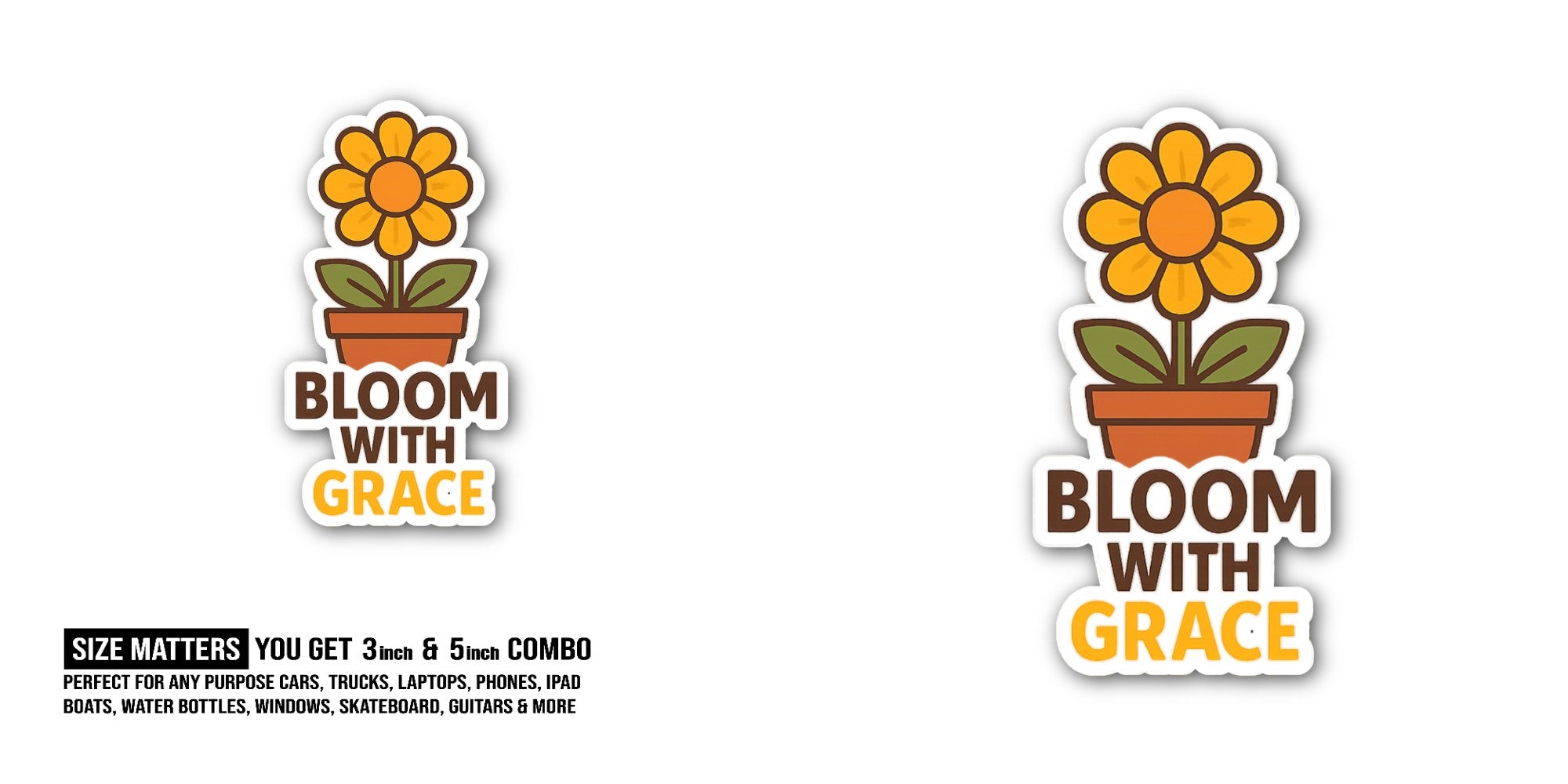 Bloom with Grace Flower Sticker, Waterproof Vinyl Decal Sticker Indoor Or Outdoor 2 (Pieces) 3" and 5"