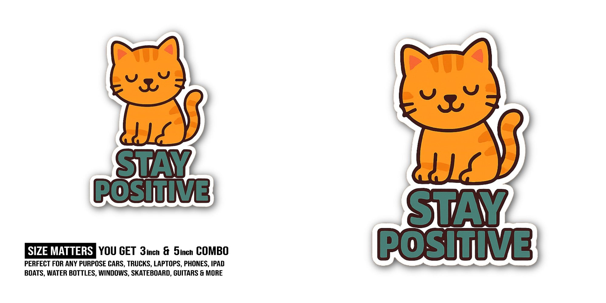 STAY POSITIVE  CAT Sticker, Waterproof Vinyl Decal Sticker Indoor Or Outdoor 2 (Pieces) 3" and 5"