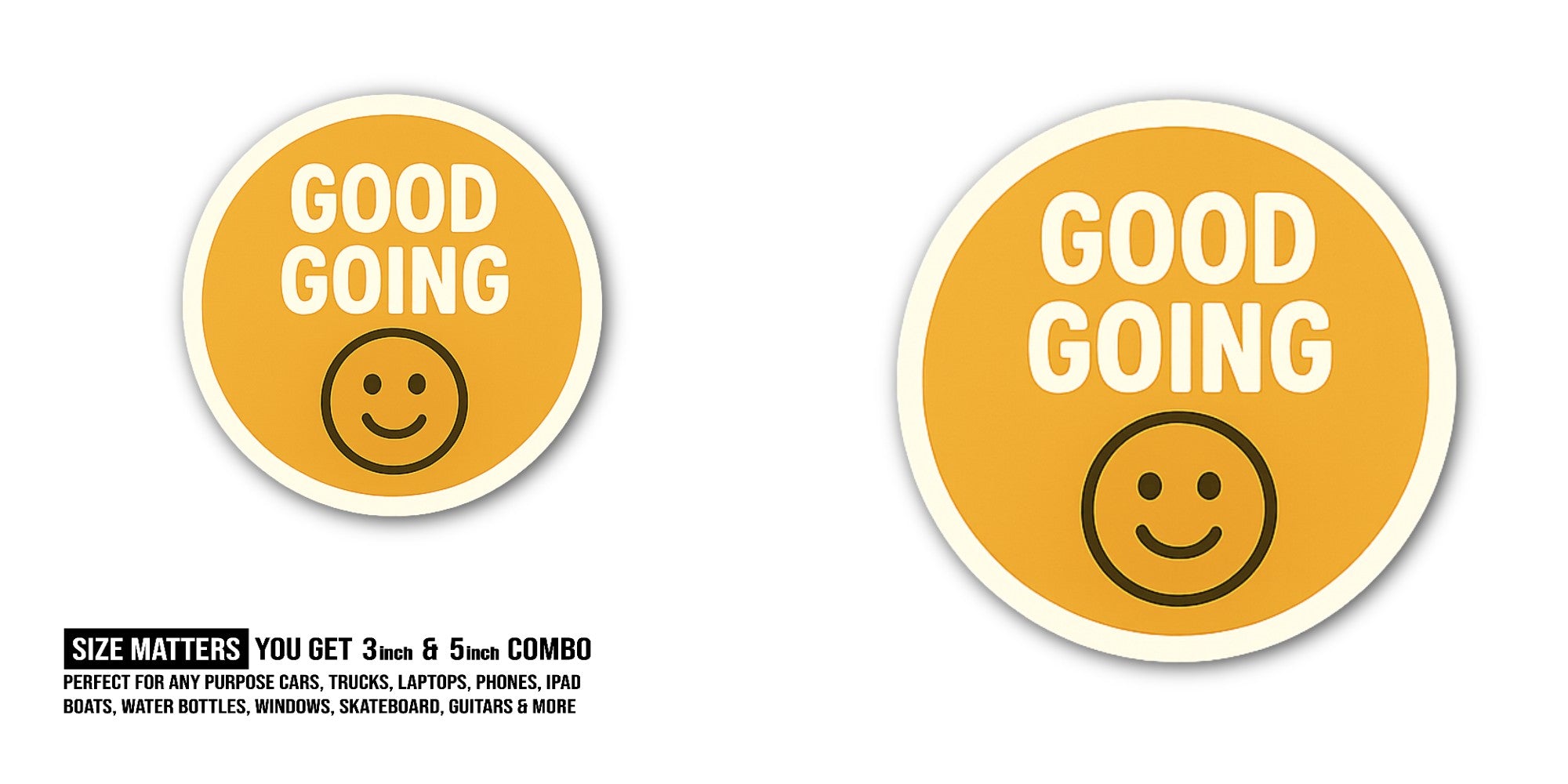 GOOD GOING Sticker, Waterproof Vinyl Decal Sticker Indoor Or Outdoor 2 (Pieces) 3" and 5"