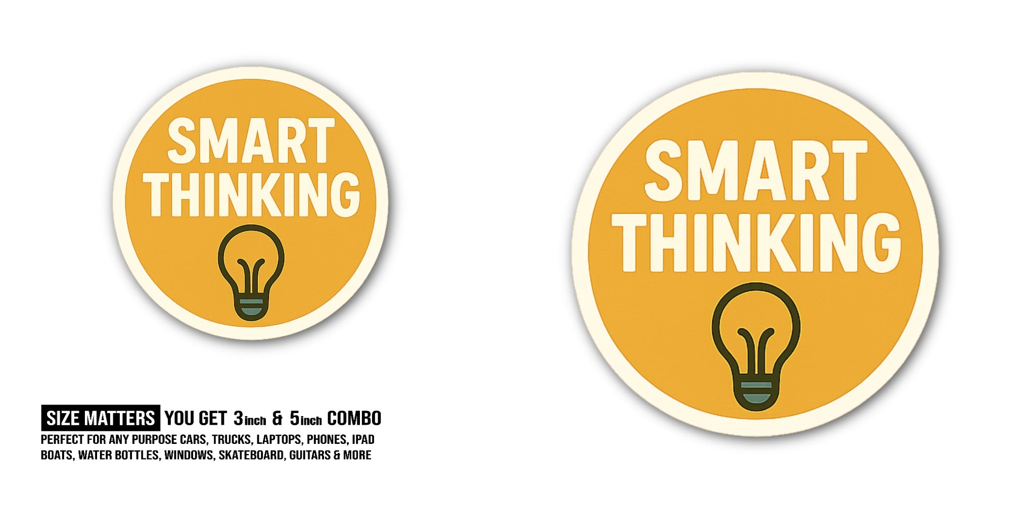SMART THINKING Sticker, Waterproof Vinyl Decal Sticker Indoor Or Outdoor 2 (Pieces) 3" and 5"