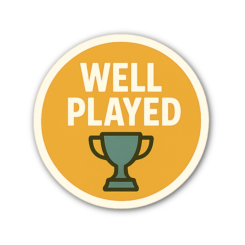 WELL PLAYED Sticker, Waterproof Vinyl Decal Sticker Indoor Or Outdoor 2 (Pieces) 3" and 5"