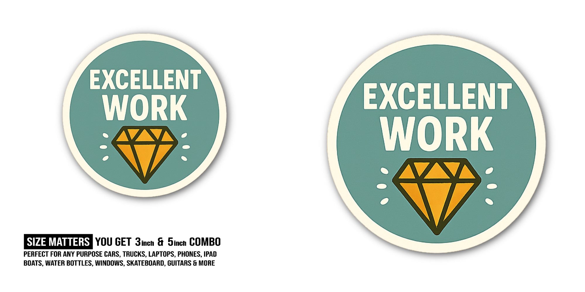 EXCELLENT WORK Sticker, Waterproof Vinyl Decal Sticker Indoor Or Outdoor 2 (Pieces) 3" and 5"