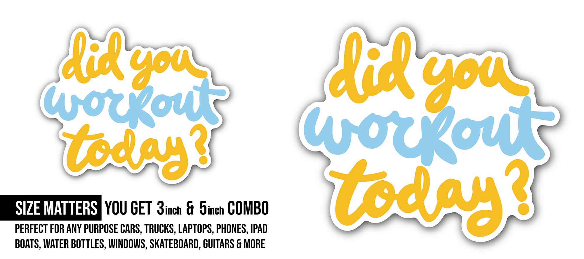 Did You Workout Today Text Sticker, Waterproof Vinyl Decal Sticker Indoor Or Outdoor 2 (Pieces) 3" and 5"