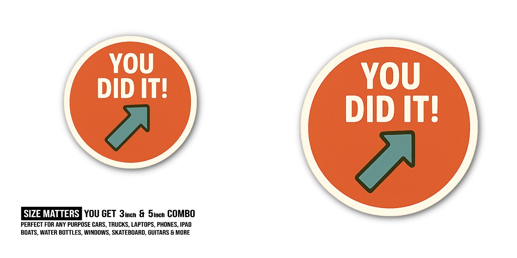 YOU DID IT! Sticker, Waterproof Vinyl Decal Sticker Indoor Or Outdoor 2 (Pieces) 3" and 5"