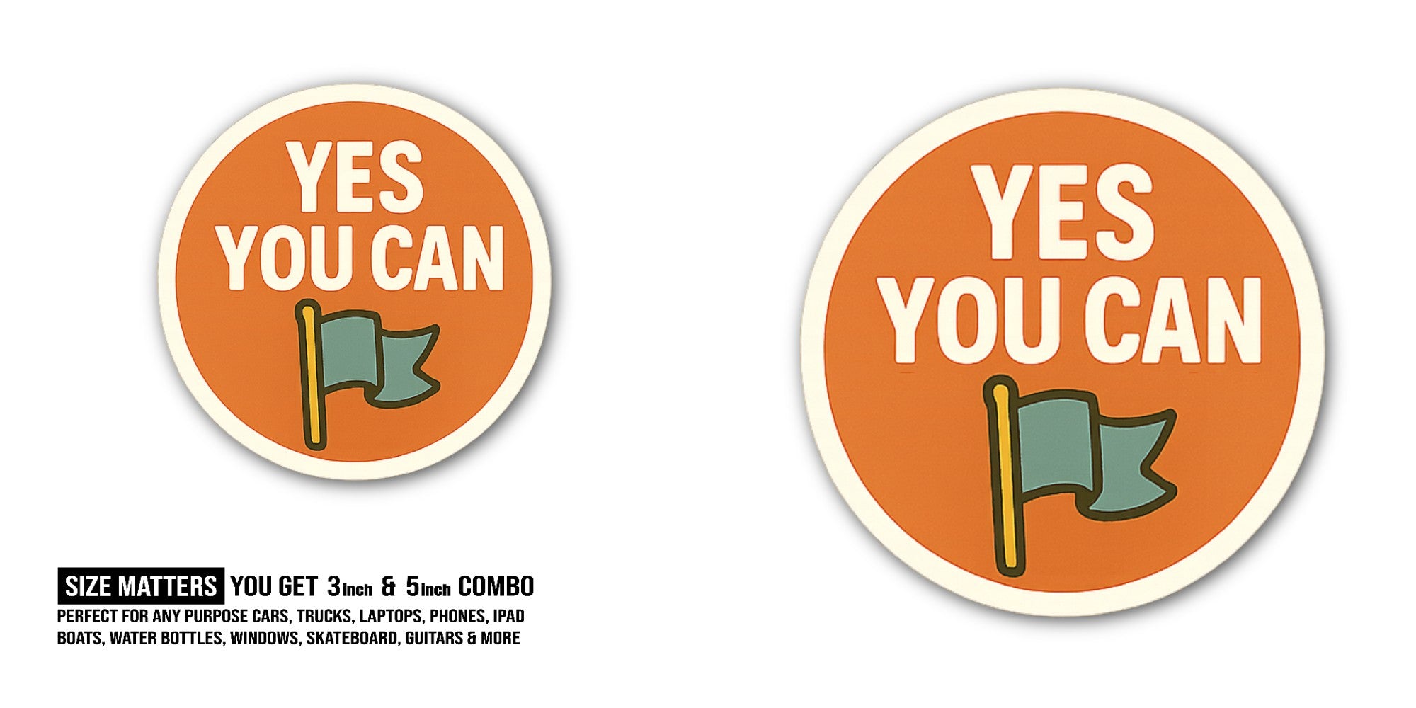 YES YOU CAN Sticker, Waterproof Vinyl Decal Sticker Indoor Or Outdoor 2 (Pieces) 3" and 5"