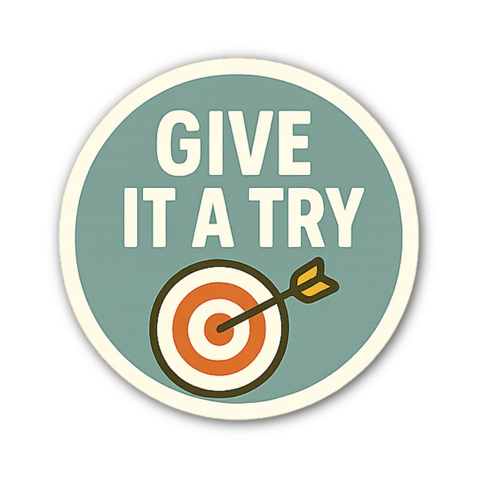 GIVE IT A TRY Sticker, Waterproof Vinyl Decal Sticker Indoor Or Outdoor 2 (Pieces) 3" and 5"