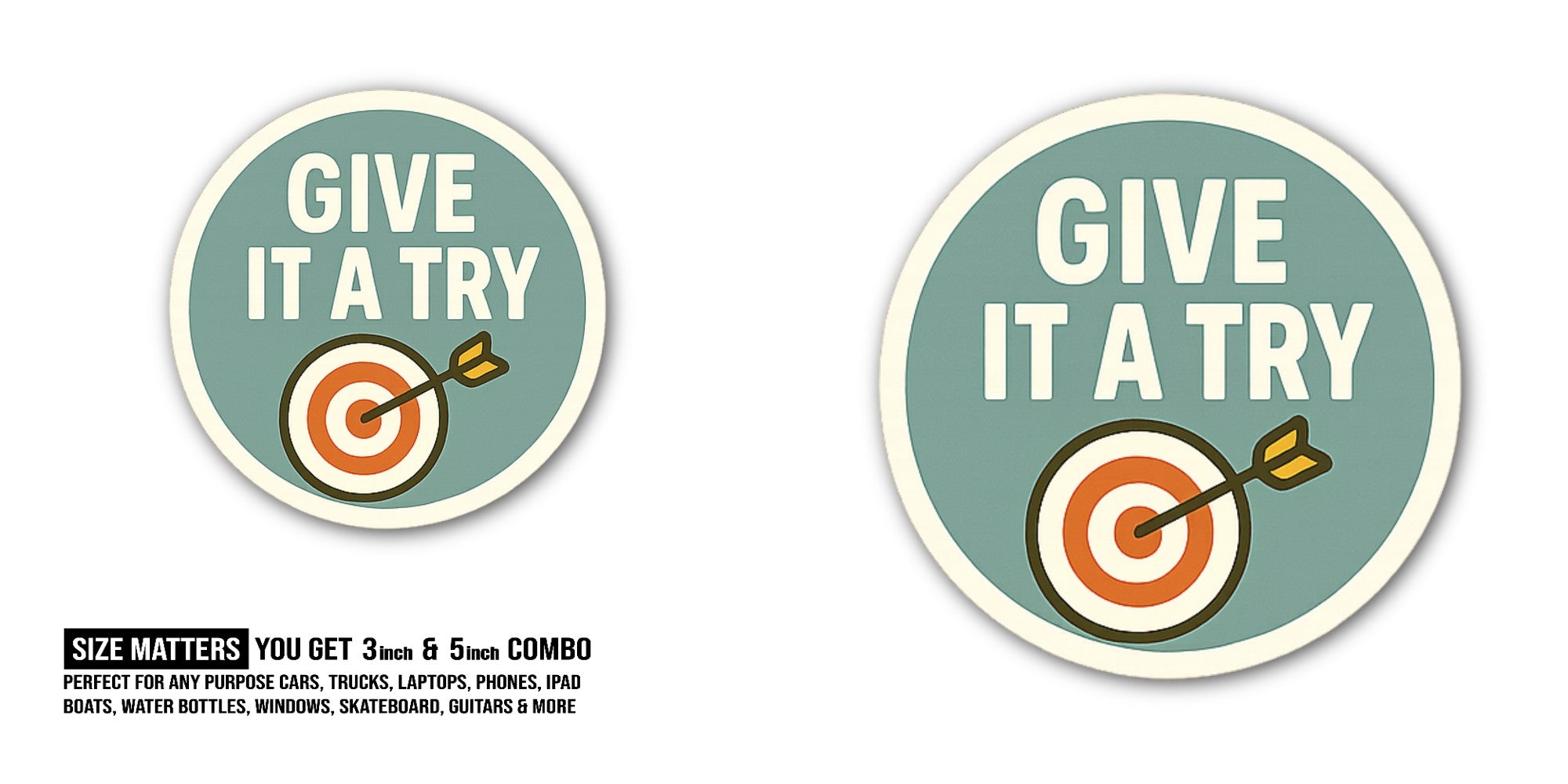 GIVE IT A TRY Sticker, Waterproof Vinyl Decal Sticker Indoor Or Outdoor 2 (Pieces) 3" and 5"
