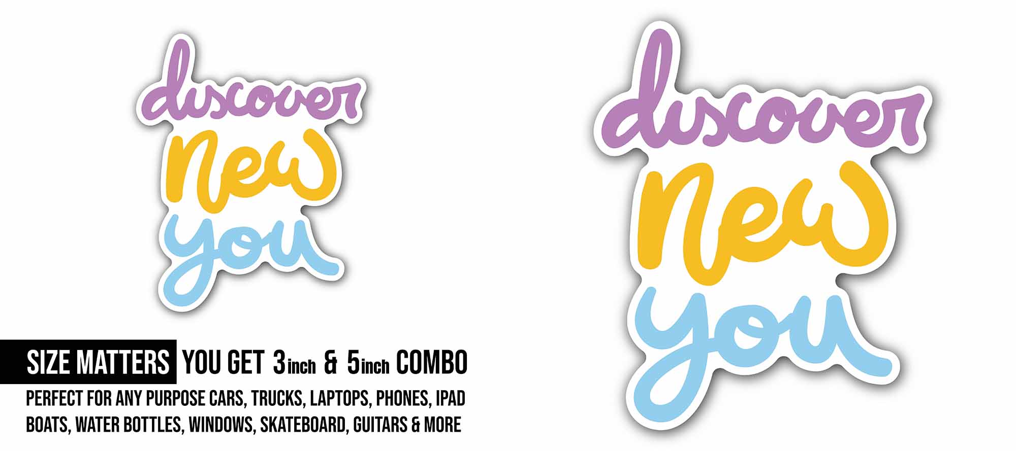 Discover New You Sticker, Waterproof Vinyl Decal Sticker Indoor Or Outdoor 2 (Pieces) 3" and 5"